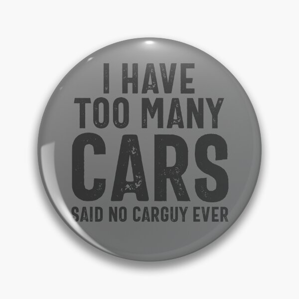 Item preview, I Have Too Many Cars Said No Carguy Ever Mechanic Carguy Gear designed and sold by DynamicDesign.