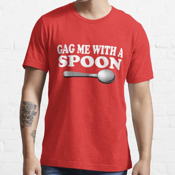 gag me with a spoon 8675309