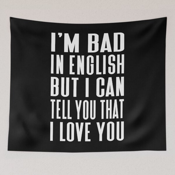 Item preview, I’m Bad In English But I Can Tell You That I Love You Typography Love and Relationship Quote in General Style - Funny designed and sold by Vasabi88.