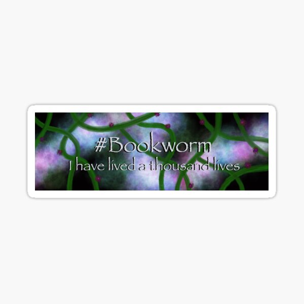 I have lived a thousand lives Bookworm quote Sticker