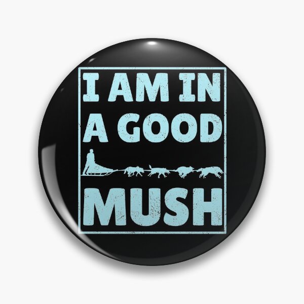 Item preview, Sled Dog Racing I am in a good Mush Sled Dog Musher Design designed and sold by -JBell-.