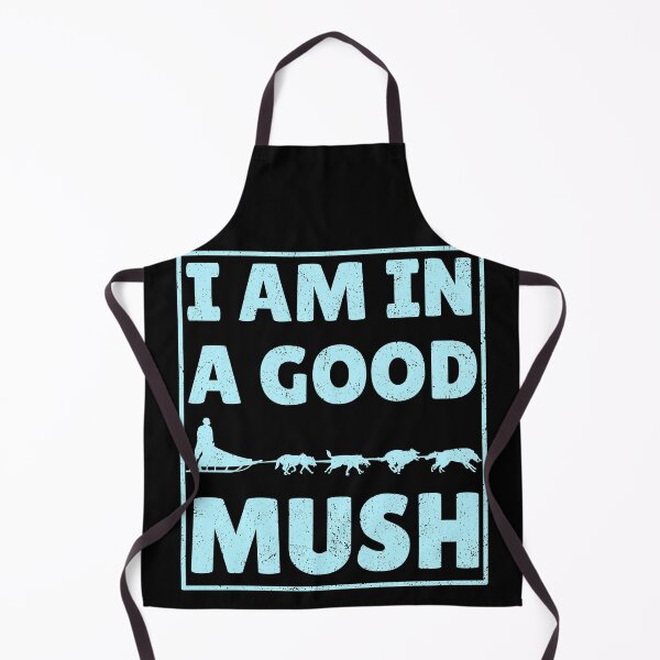 Item preview, Sled Dog Racing I am in a good Mush Sled Dog Musher Design designed and sold by -JBell-.