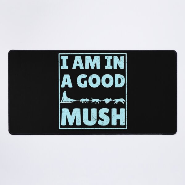 Item preview, Sled Dog Racing I am in a good Mush Sled Dog Musher Design designed and sold by -JBell-.