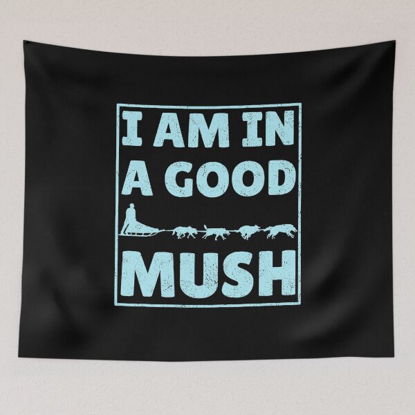 Item preview, Sled Dog Racing I am in a good Mush Sled Dog Musher Design designed and sold by -JBell-.