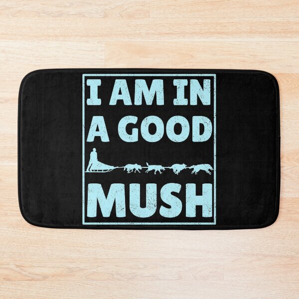 Item preview, Sled Dog Racing I am in a good Mush Sled Dog Musher Design designed and sold by -JBell-.