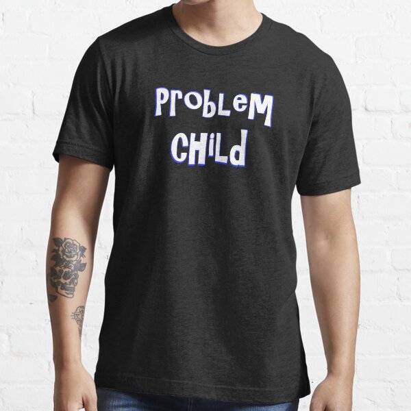 problem child t shirt