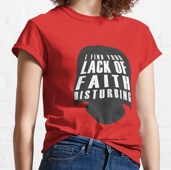 Lack Of Faith Classic T-Shirt