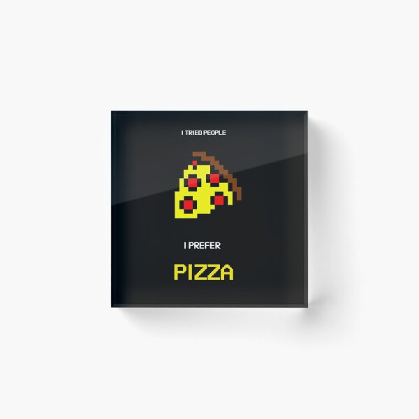 Item preview, i tried people i prefer pizza designed and sold by IngotDesigns.