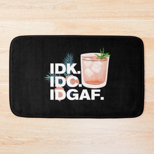 Item preview, IDK IDC IDGAF designed and sold by LiveToLearn.