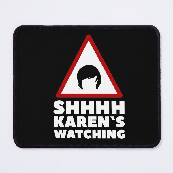 Item preview, Shhhh Karen Is Watching Funny Karen Quote designed and sold by Urosek.