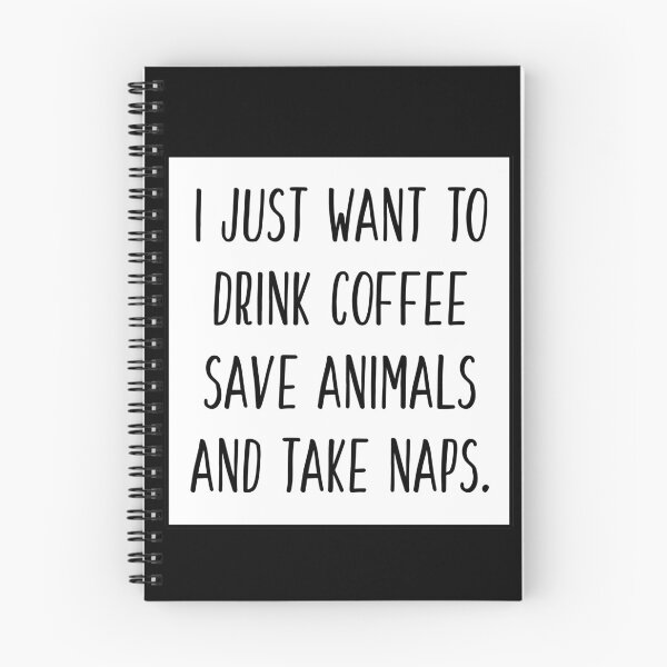 Item preview, I just want to drink coffee, save animals, and take naps (white background) designed and sold by ibijin.