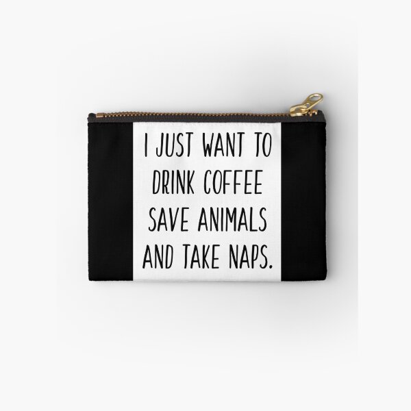 Item preview, I just want to drink coffee, save animals, and take naps (white background) designed and sold by ibijin.