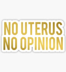 No Uterus No Opinion Sticker