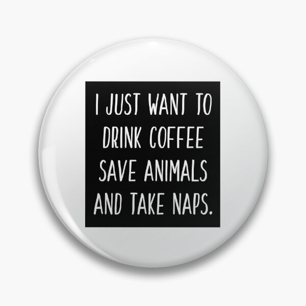 Item preview, I just want to drink coffee, save animals, and take naps ((black background) designed and sold by ibijin.