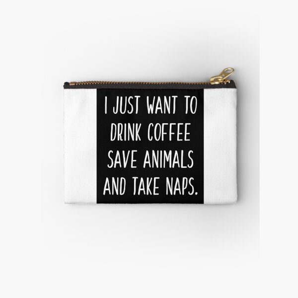 Item preview, I just want to drink coffee, save animals, and take naps ((black background) designed and sold by ibijin.