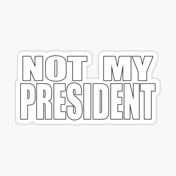 Item preview, NOT MY PRESIDENT designed and sold by nahm80.