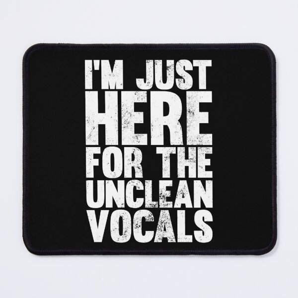Item preview, I'm Just Here For The Unclean Vocals, Funny Low Growls designed and sold by emmjott.