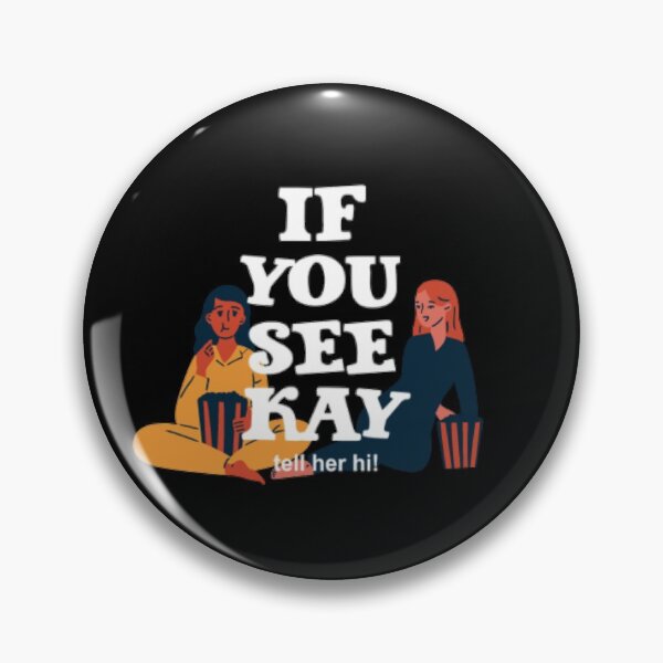 Item preview, If You See Kay tell her hi! designed and sold by LiveToLearn.