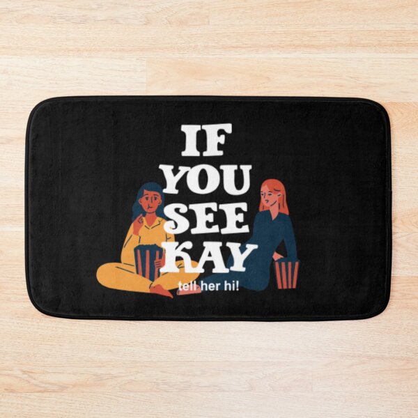 Item preview, If You See Kay tell her hi! designed and sold by LiveToLearn.