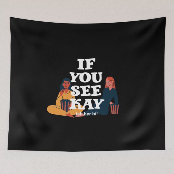 Item preview, If You See Kay tell her hi! designed and sold by LiveToLearn.