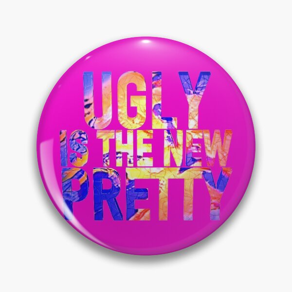 Item preview, UGLY IS THE NEW PRETTY designed and sold by Klementsen.