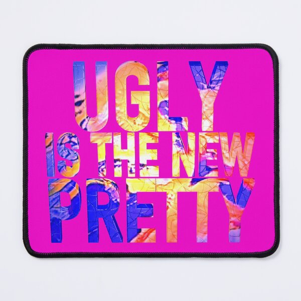 Item preview, UGLY IS THE NEW PRETTY designed and sold by Klementsen.