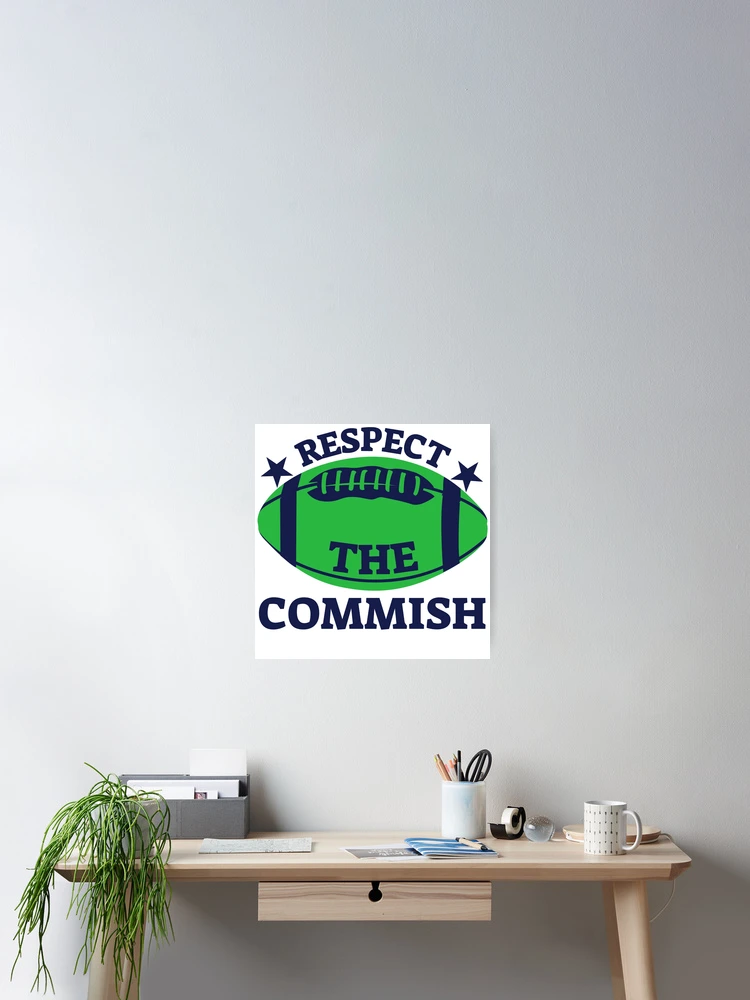 Thumbnail 2 of 3, Poster, Respect The Commish designed and sold by Eric-07.