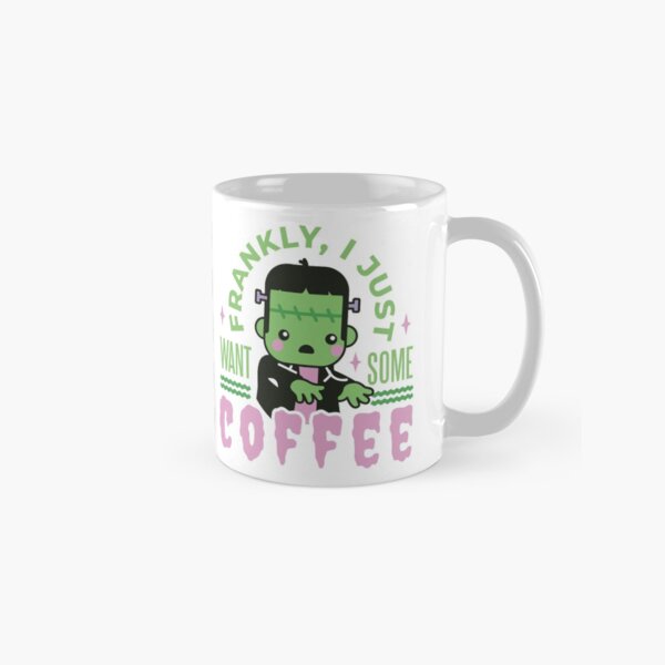 Frankly, I just want some coffee Classic Mug