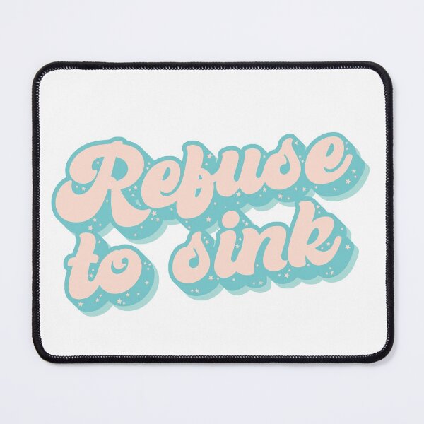Item preview, Refuse to sink designed and sold by MyLucidDreams.
