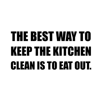 Artwork thumbnail, Keep Kitchen Clean Eat Out by TheBestStore
