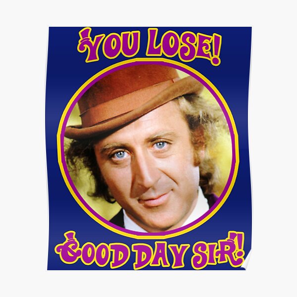 you-lose-good-day-sir-poster-for-sale-by-brittanyclothes-redbubble