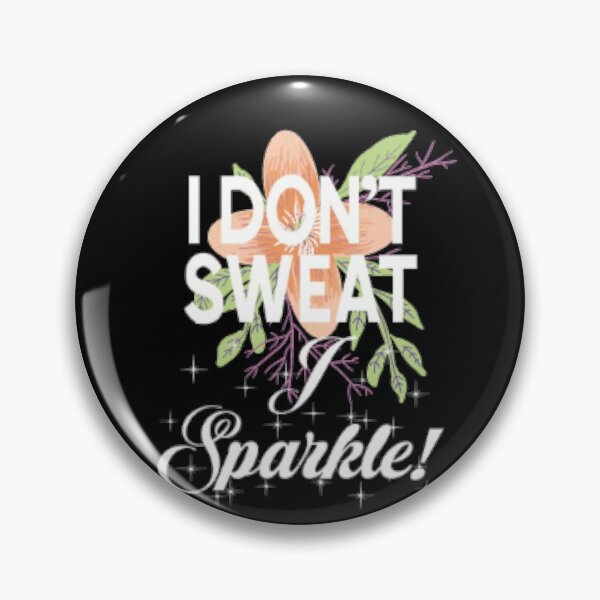 Item preview, I Don't Sweat I sparkle designed and sold by LiveToLearn.