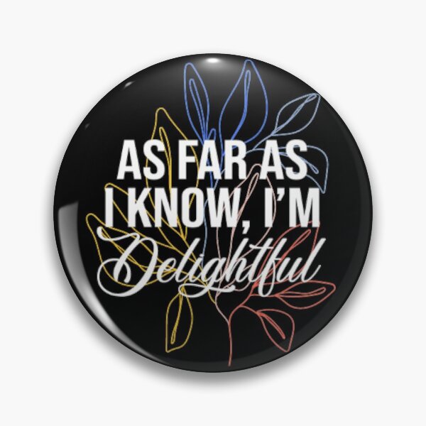 Item preview, As Far as I Know, I'm Delightful  designed and sold by LiveToLearn.