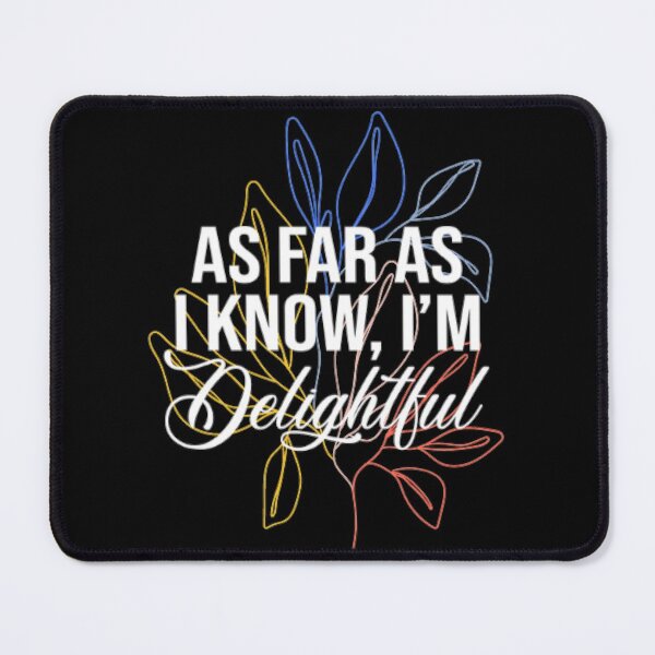 Item preview, As Far as I Know, I'm Delightful  designed and sold by LiveToLearn.