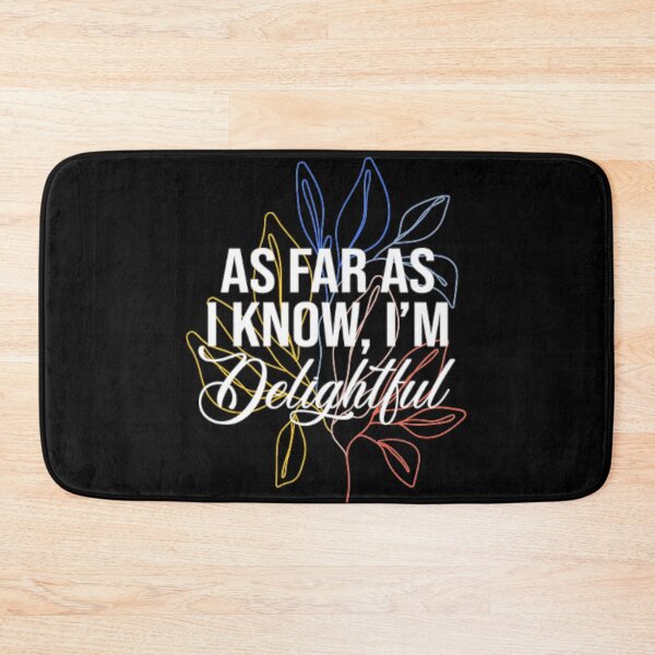 Item preview, As Far as I Know, I'm Delightful  designed and sold by LiveToLearn.