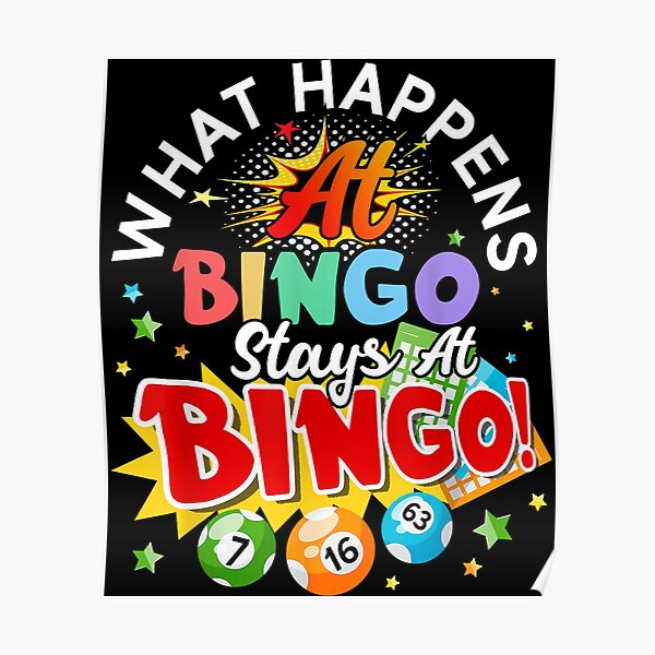 What Happens At Bingo Stays At Bingo Funny Bingo Player Poster By Nichojean01 Redbubble