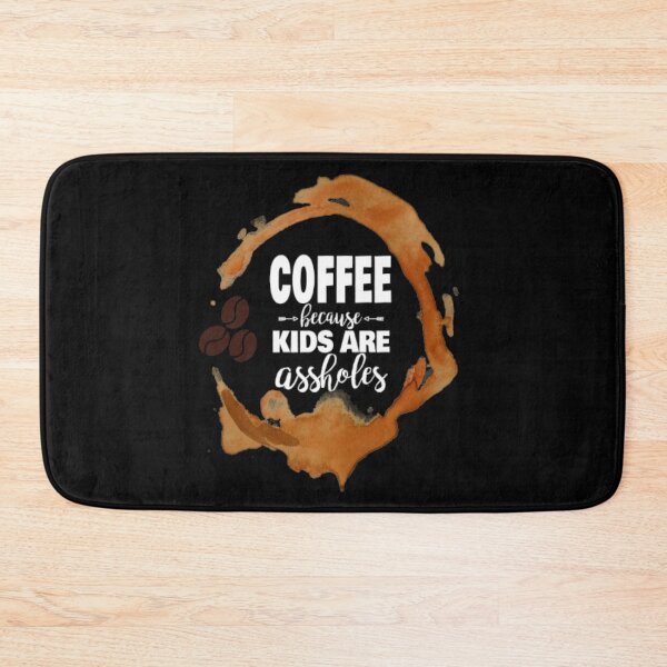 Item preview, Coffee because Kids Are Assholes  designed and sold by LiveToLearn.