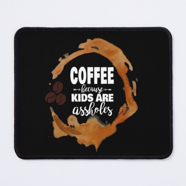 Item preview, Coffee because Kids Are Assholes  designed and sold by LiveToLearn.