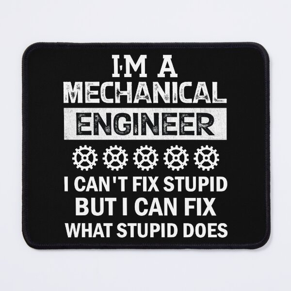 Item preview, Funny Mechanical Engineer I Can't Fix Stupid Saying Gift Tee designed and sold by Theobsessed01.