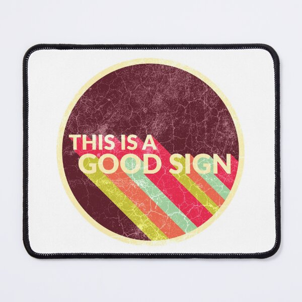 Item preview, THIS IS A GOOD SIGN designed and sold by MyLucidDreams.