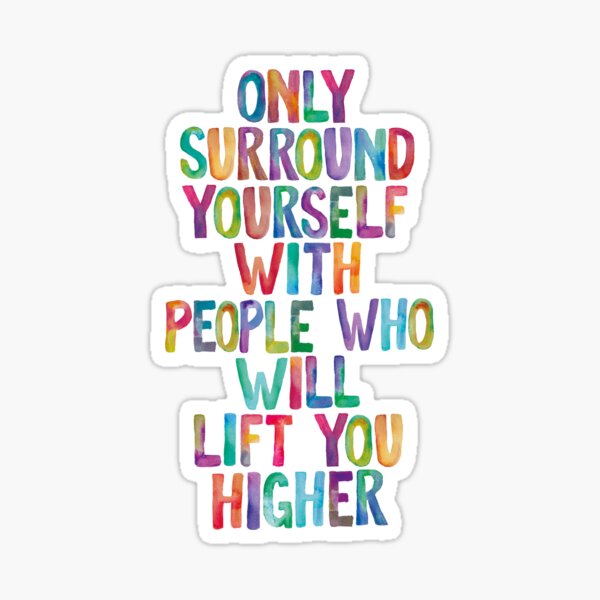 Item preview, Only Surround Yourself With People Who Will Lift You Higher designed and sold by MotivatedType.