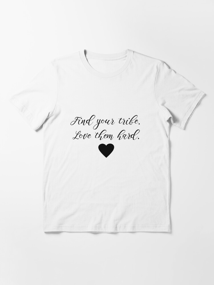find your tribe t shirt