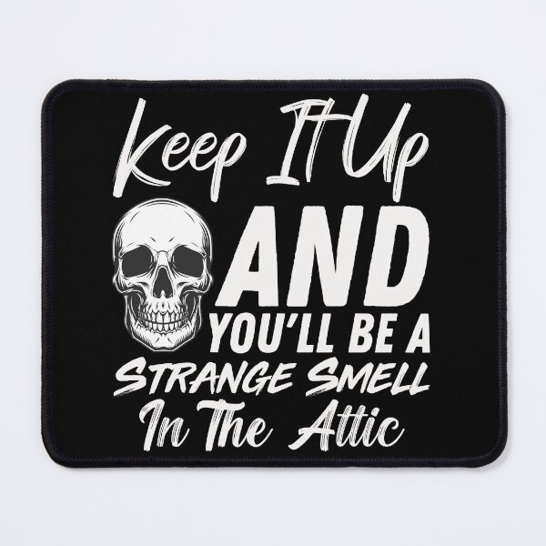 Item preview, Keep It Up And Youll Be A Strange Smell In The Attic - Skull Funny Halloween Quote designed and sold by ALITOPRINCE.