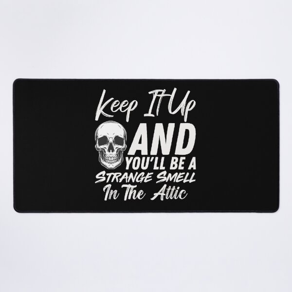 Item preview, Keep It Up And Youll Be A Strange Smell In The Attic - Skull Funny Halloween Quote designed and sold by ALITOPRINCE.