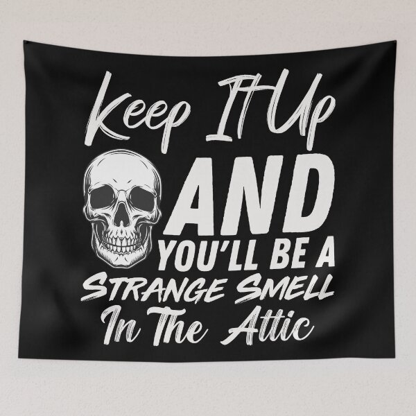 Item preview, Keep It Up And Youll Be A Strange Smell In The Attic - Skull Funny Halloween Quote designed and sold by ALITOPRINCE.
