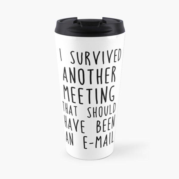 Another meeting Travel Coffee Mug