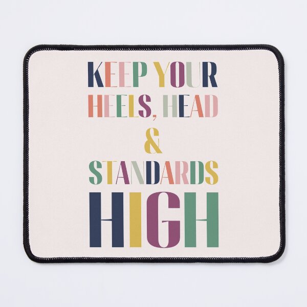 Item preview, Keep Your Heels, Head and Standards High designed and sold by AanmahStore.