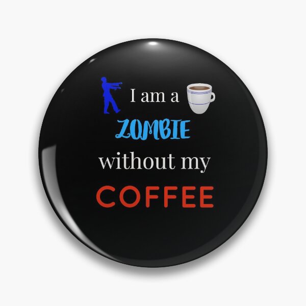 Item preview, I am a ZOMBIE without any COFFEE designed and sold by Jho251981.