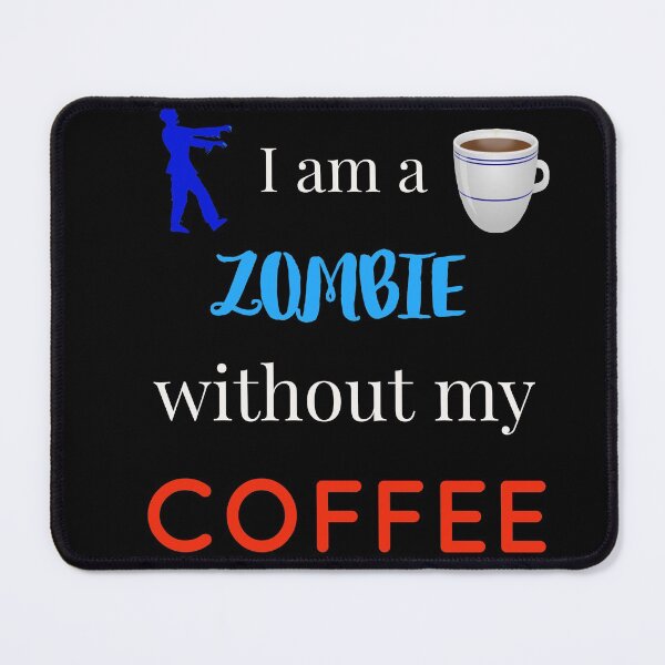 Item preview, I am a ZOMBIE without any COFFEE designed and sold by Jho251981.