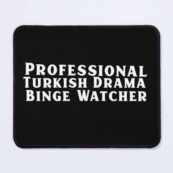 Item preview, Professional Turkish Drama Binge Watcher designed and sold by Edenjodie.